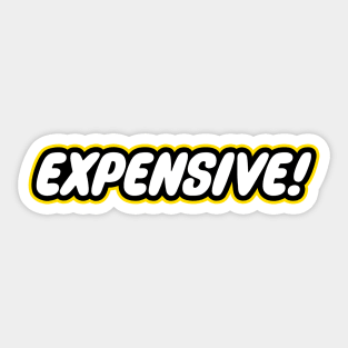 EXPENSIVE Sticker